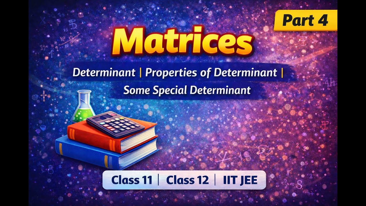 Matrices | Determinant | Properties of determinant || Some special Determinant 