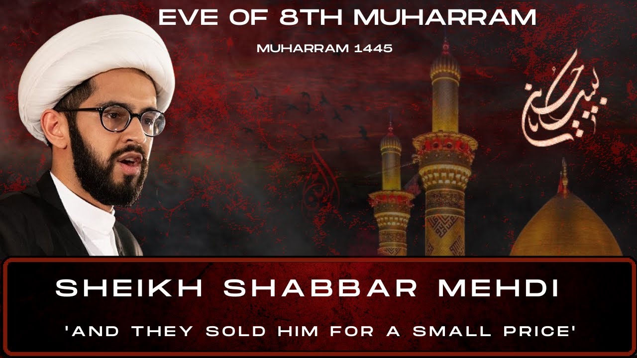 [LIVE]  Eve of 8th Muharram 1445 | Sheikh Shabbar Mehdi | 'And they sold him for a small price' |