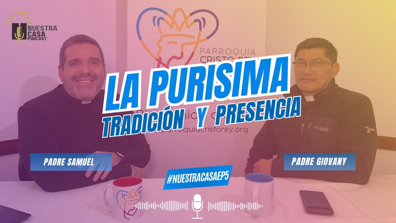 Nuestra Casa Ep 5: La Purísima: Tradición y Presencia