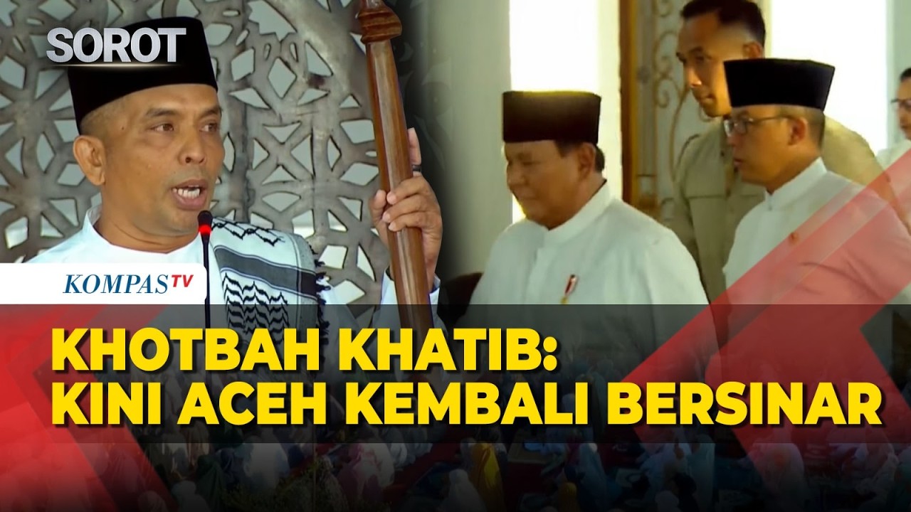 [Full] Khotbah Khatib Kapten Inf Zulkhaizir Depan Prabowo: Aceh Kini Kembali Bersinar