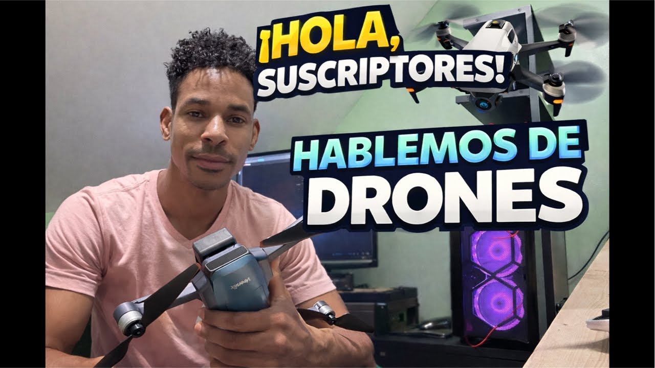 Hablemos un poco de Drones, y de lo nuevo que viene para el canal ￼