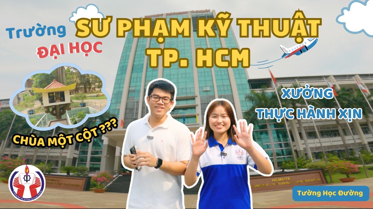 Khám phá Đại học Sư phạm Kỹ Thuật TP. HCM | Xưởng thực hành xịn, chùa trong trường