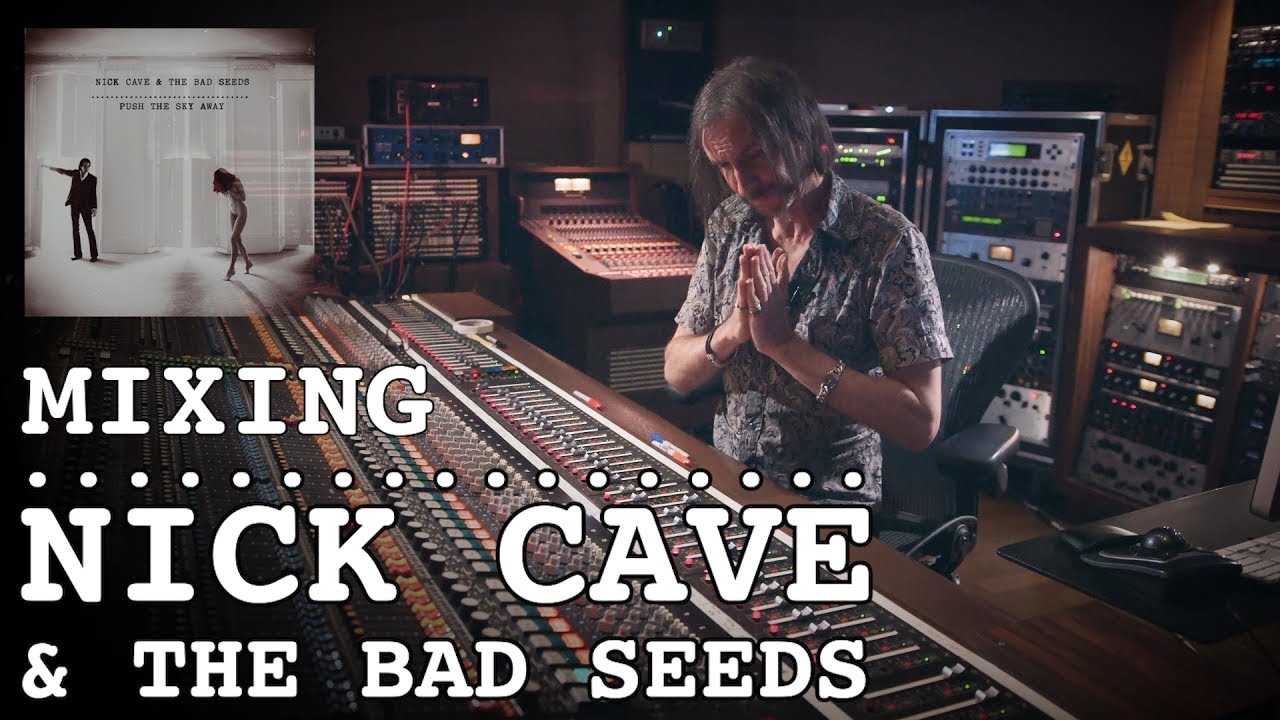 Mixing Nick Cave & The bad seeds - Nick Launay