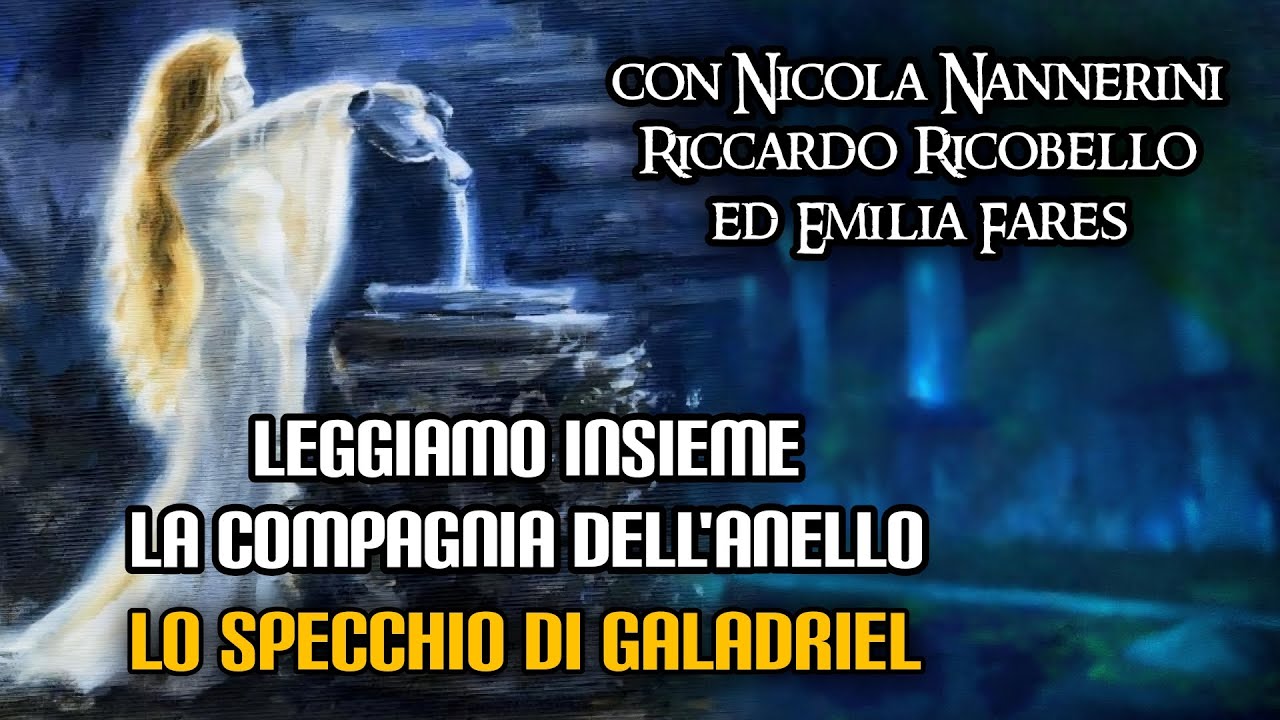 Lo Specchio di Galadriel (con Nicola Nannerini, Riccardo Ricobello ed Emilia Fares)