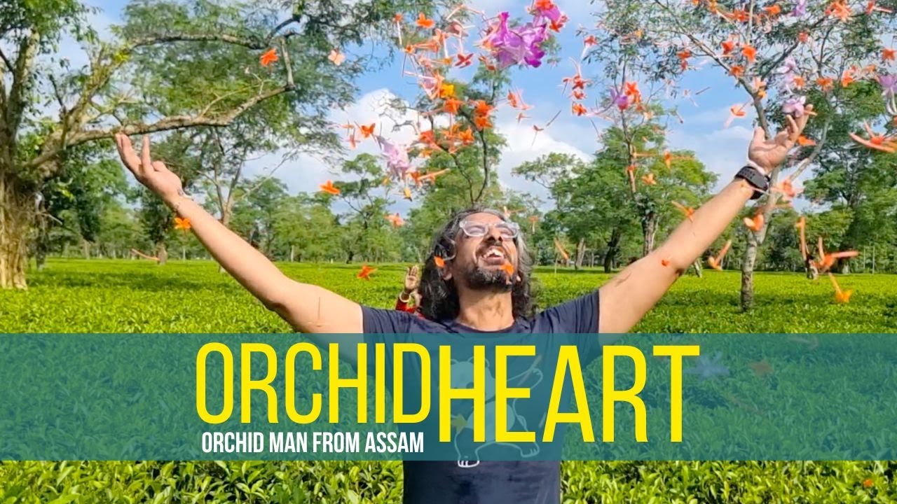 This Man from Assam lives and loves ORCHIDS!