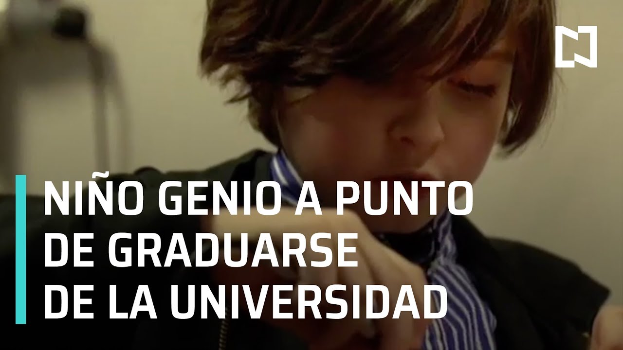 Niño Genio a punto de graduarse de la Universidad - Las Noticias