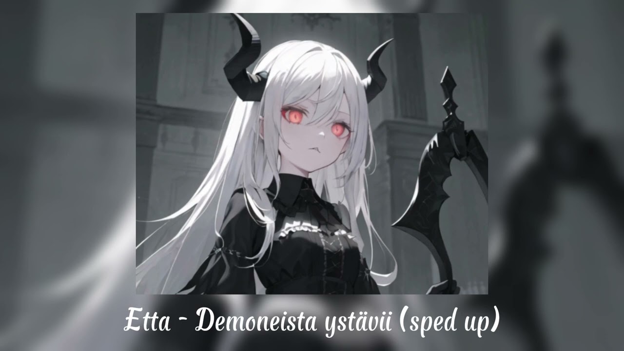 Etta - Demoneista ystävii (sped up)