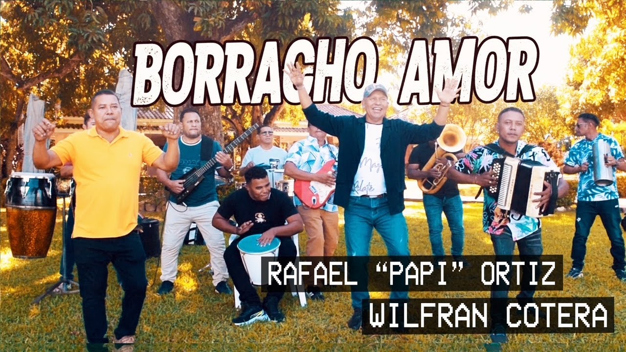 Papi Ortiz y Wilfran Cotera  - Borracho Amor.