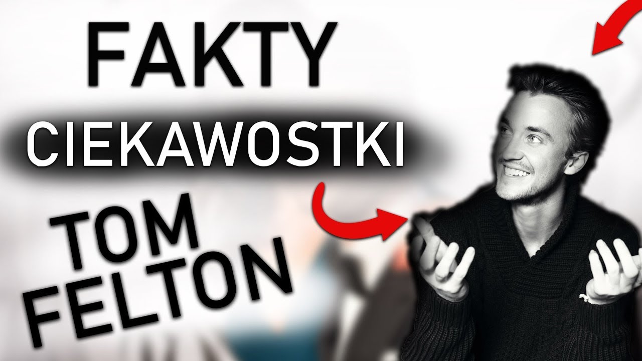 FAKTY I CIEKAWOSTKI - Tom Felton || Harry Potter TAG
