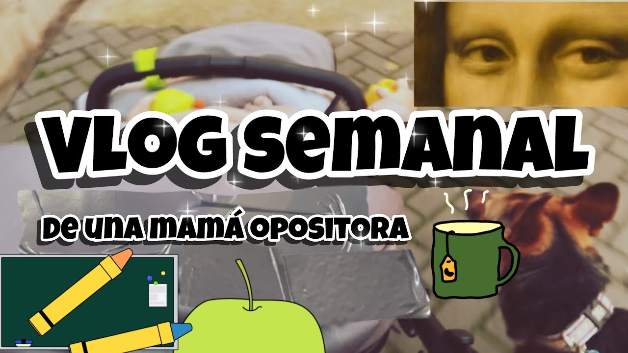 Vlog Semanal de una mam&aacute; opositora
