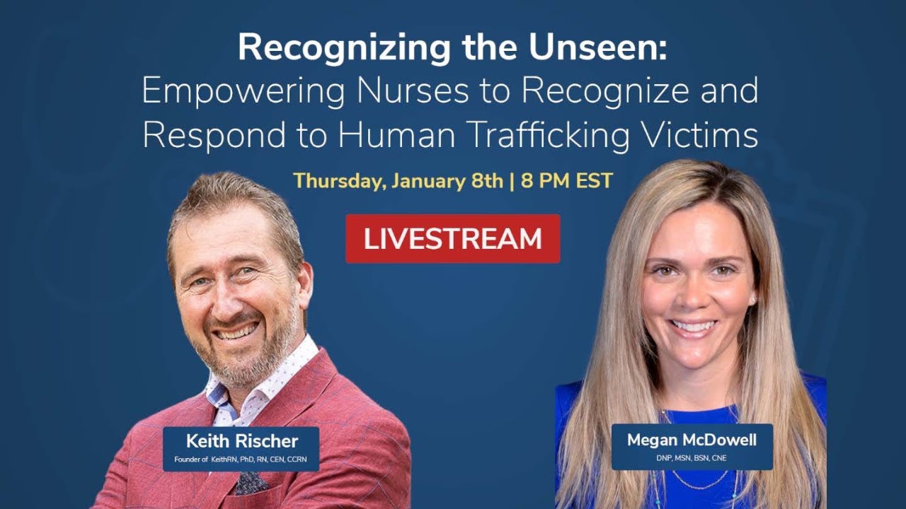 Recognizing the Unseen: Empowering Nurses to Recognize and Respond to Human Trafficking Victims