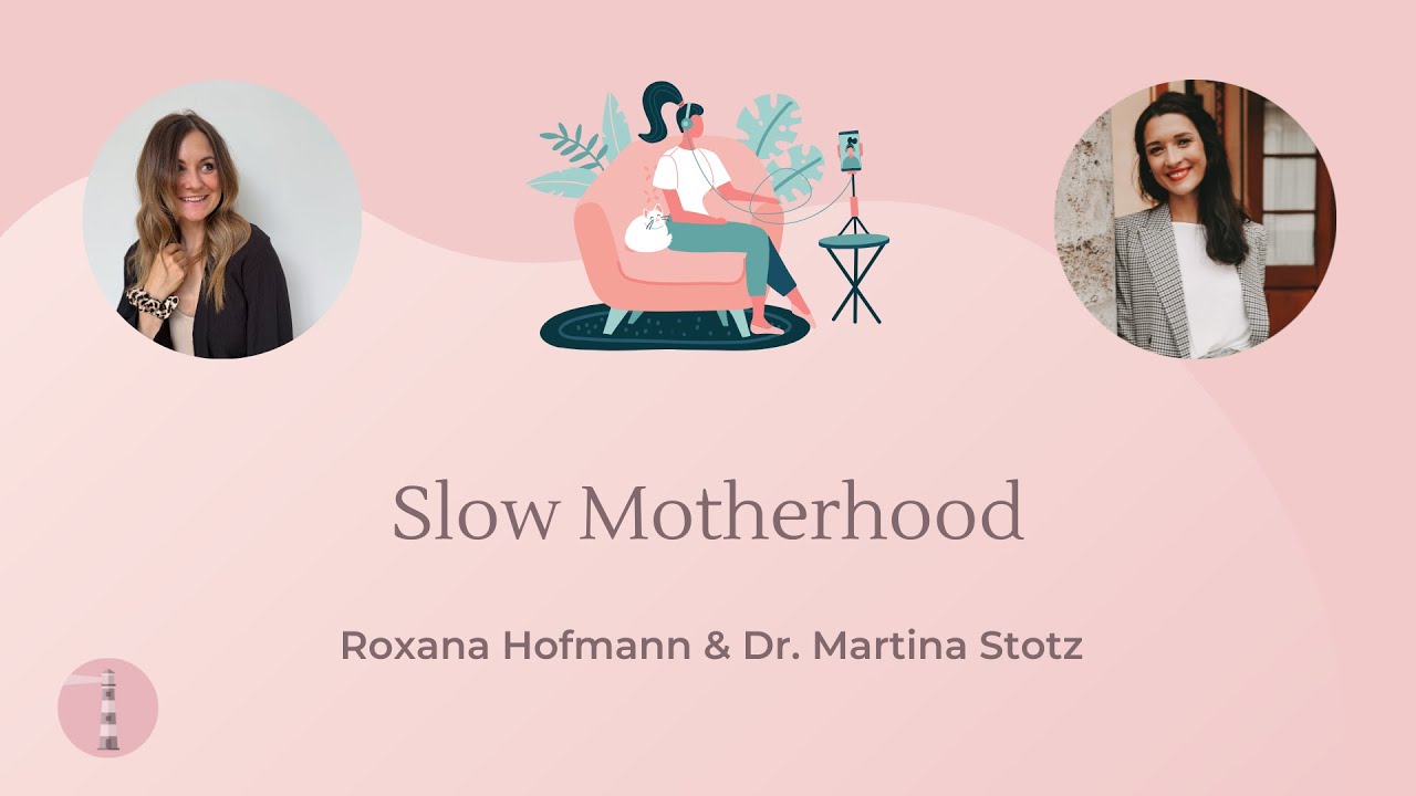 Slow Motherhood | Podcast f&uuml;r Eltern | Dr. Martina Stotz