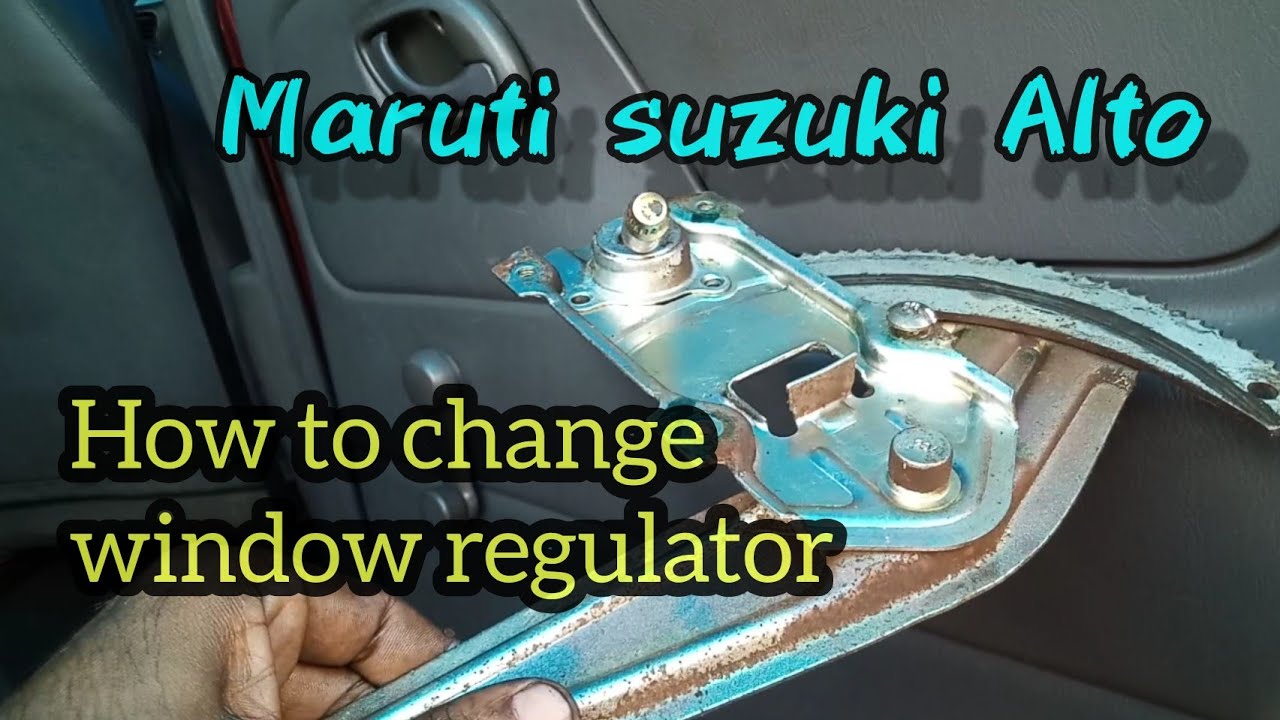 maruti suzuki alto / how to change rear window regulator