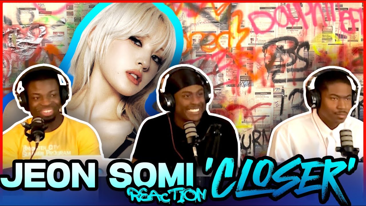JEON SOMI(전소미) - ‘CLOSER’ M/V | Reaction