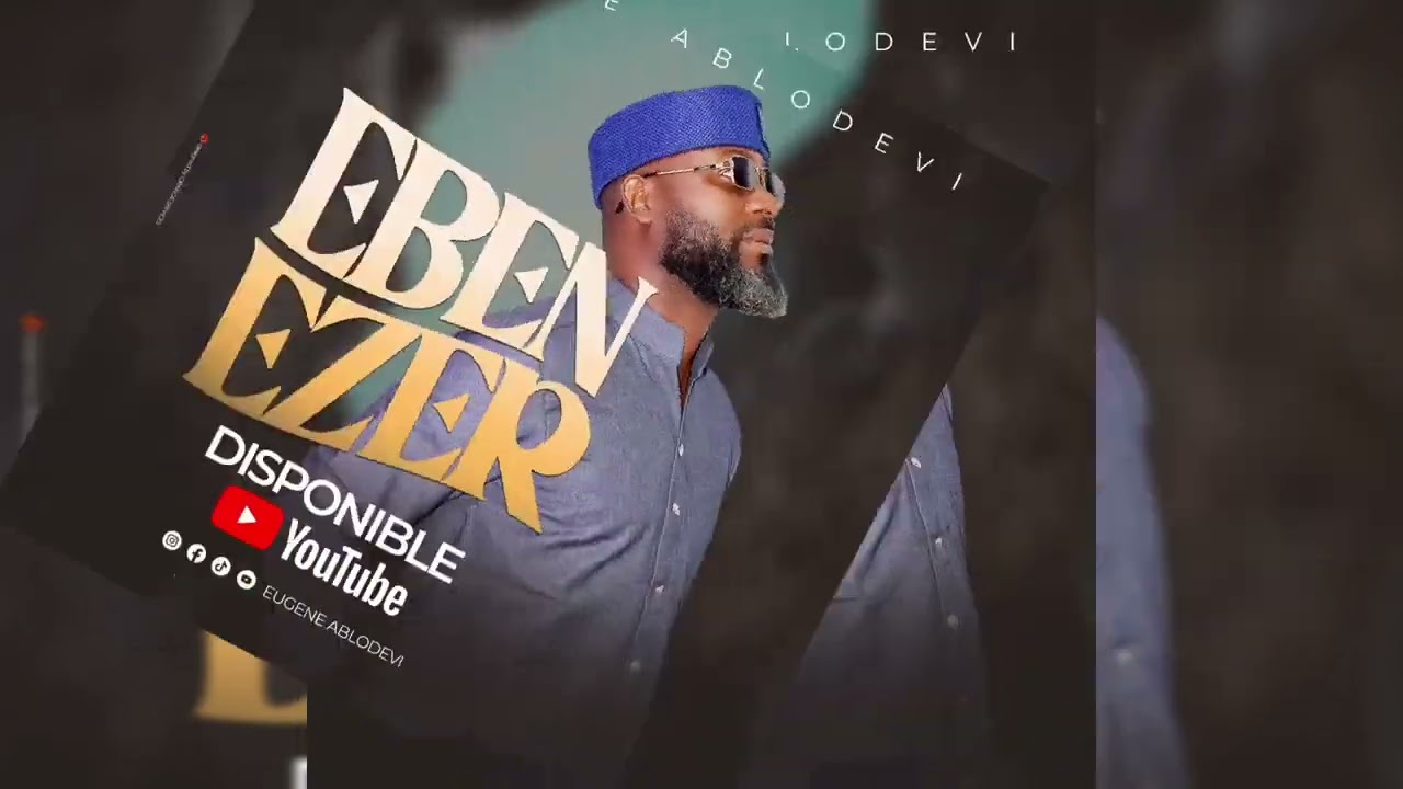 Eugène Ablodevi - EBENEZER - Togo Gospel #gospelmusic #togogospel
