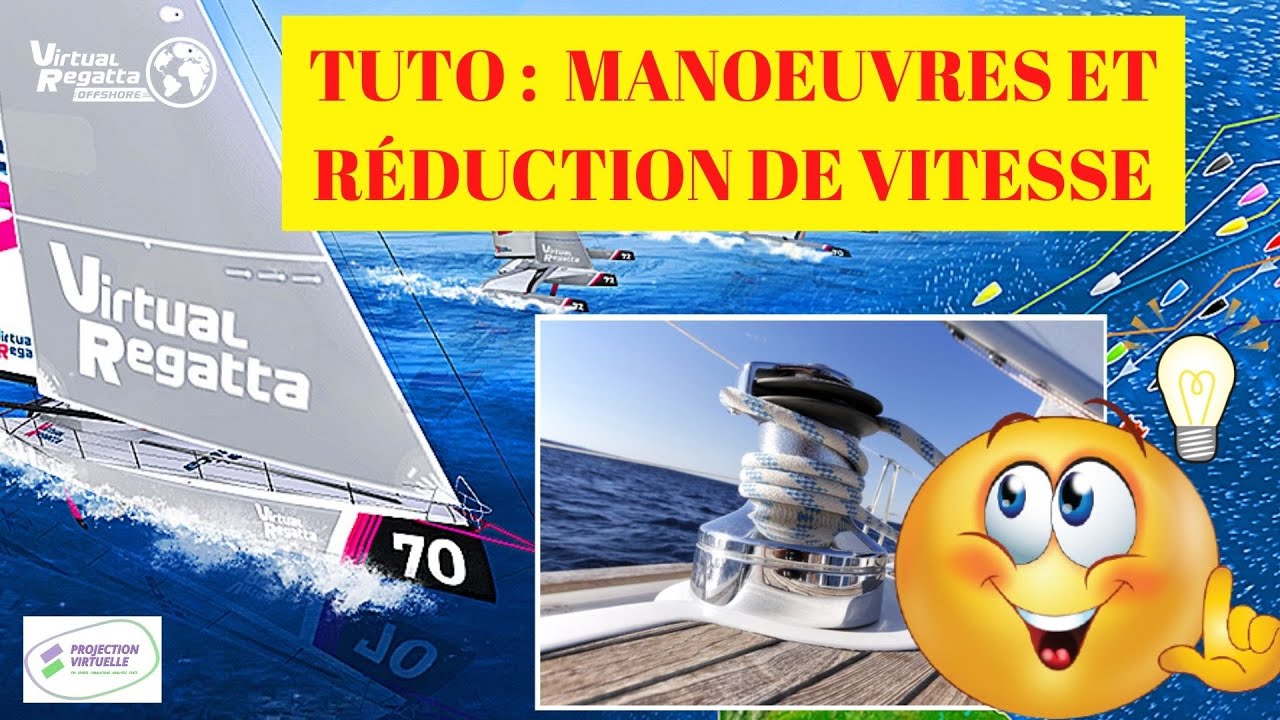 TUTO: LES MANOEUVRES (VIREMENT, EMPANNAGE...) & LA DURÉE DE RÉDUCTION DE VITESSE SUR VIRTUAL REGATTA