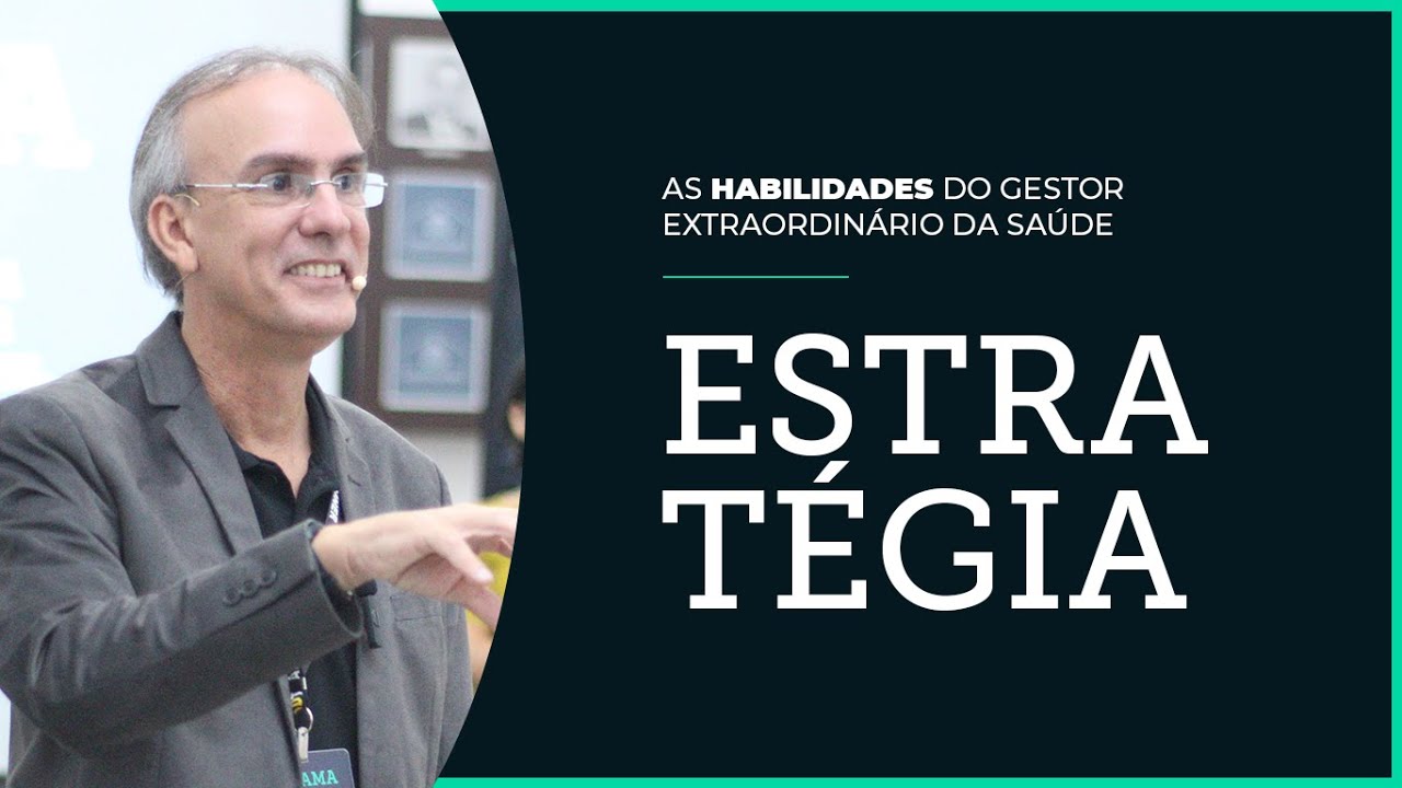 ESTRAT&Eacute;GIA - As habilidades do Gestor Extraordin&aacute;rio da Sa&uacute;de