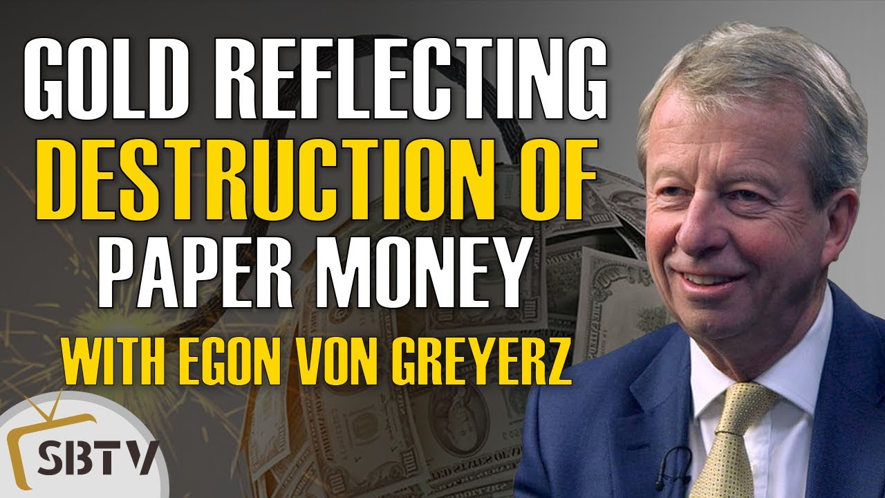 Egon von Greyerz - Gold Will Continue to Reflect The Destruction of Paper Money