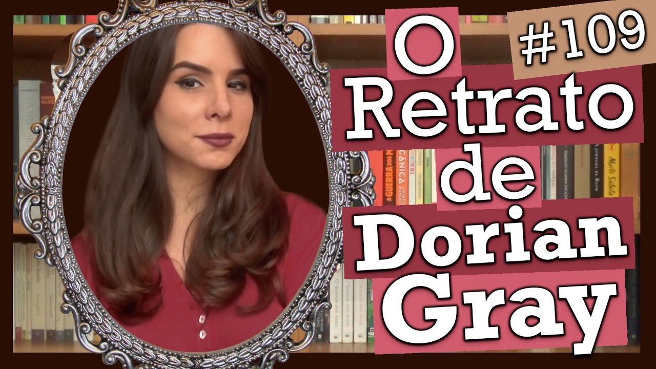 O RETRATO DE DORIAN GRAY, DE OSCAR WILDE (