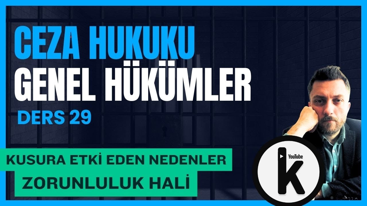 29) CEZA HUKUKU GENEL HÜKÜMLER - ZORUNLULUK HALİ - 2024 / 2025 GÜNCEL