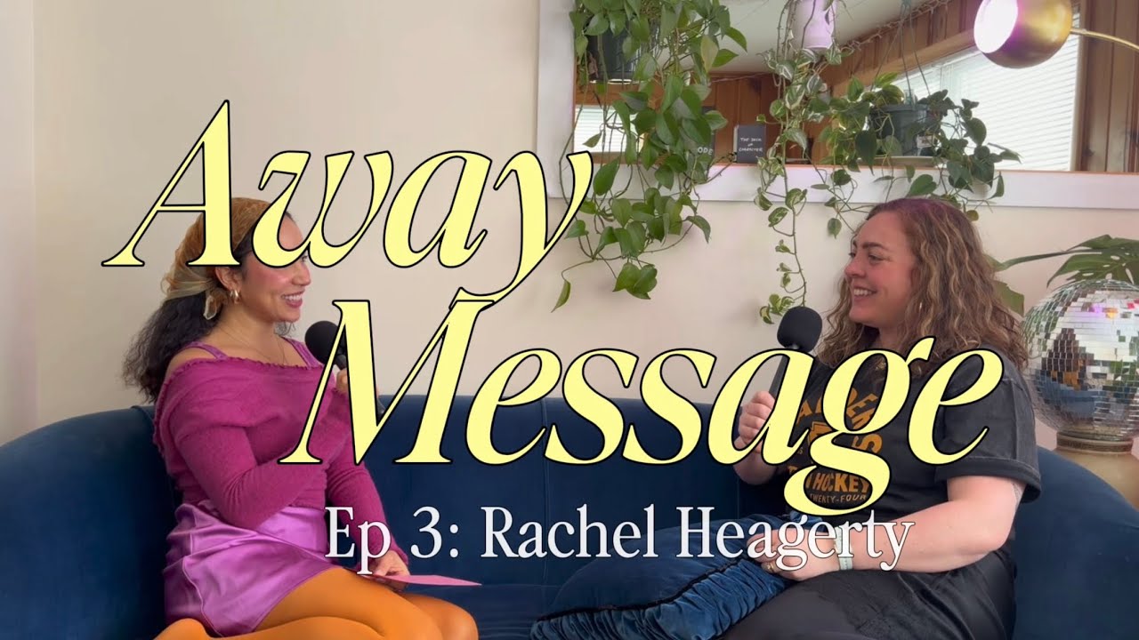 Away Message Podcast, EP 3: Rachel Heagerty