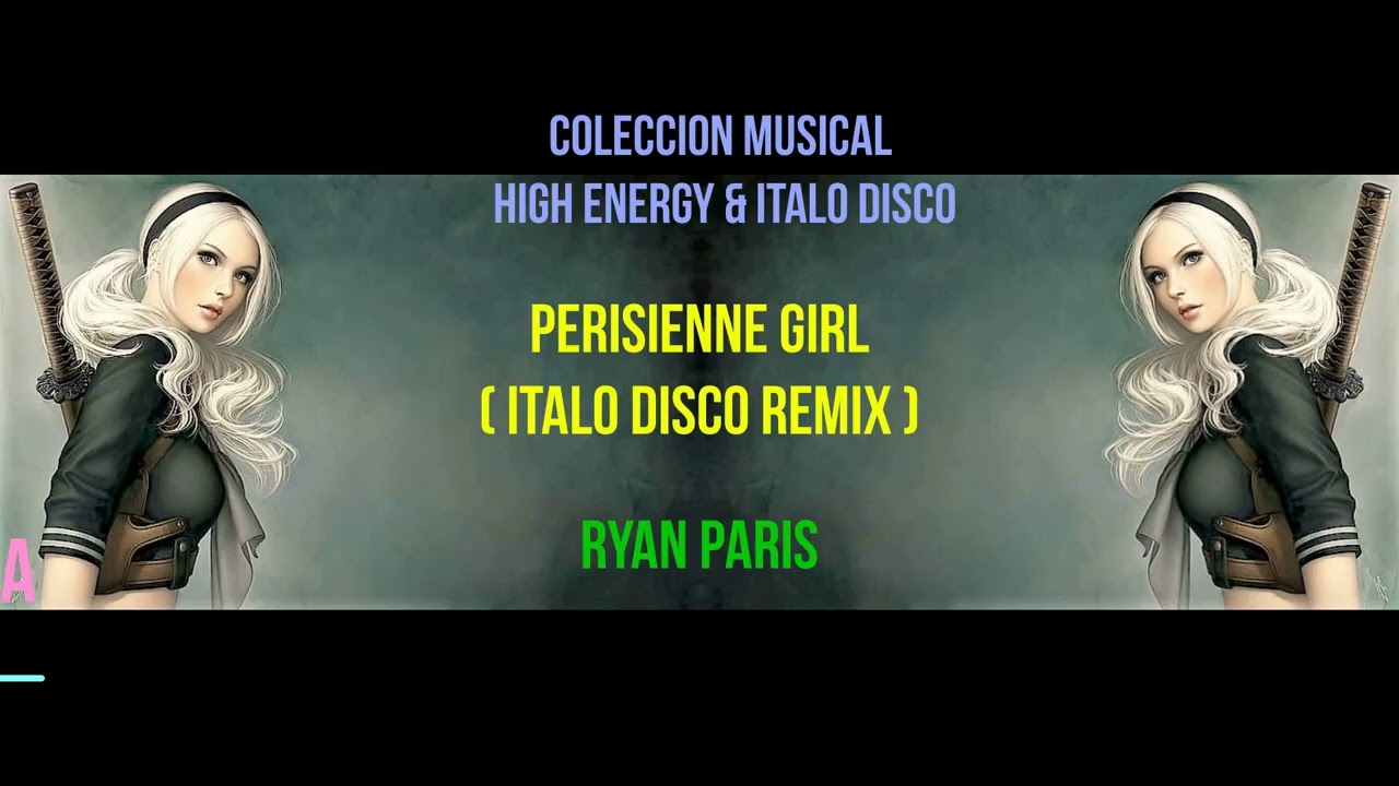 Perisienne Girl ( Italo Disco Remix ) - Ryan Paris