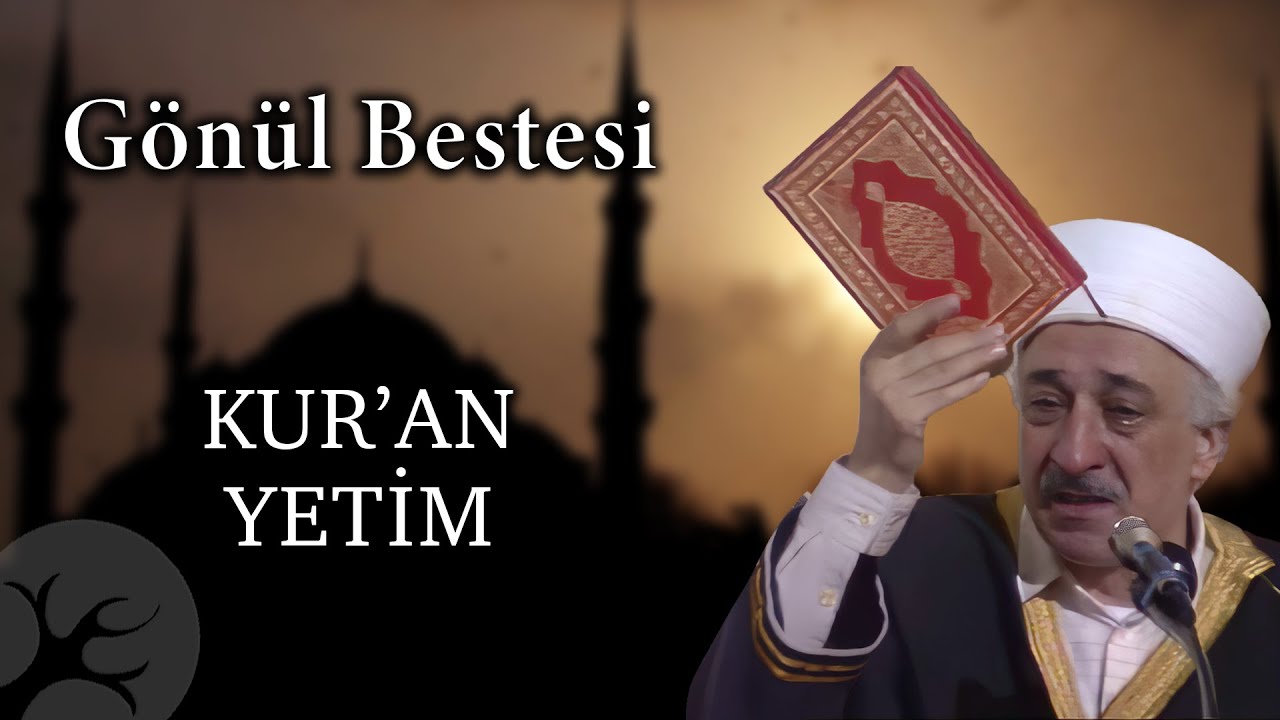 Kur'an Yetim | Gönül Bestesi | M. Fethullah Gülen