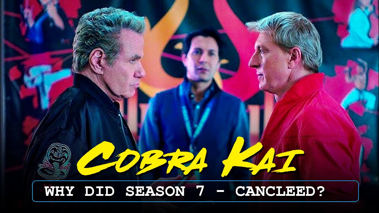 Cobra Kai Season 7 Why did it get cancelled?