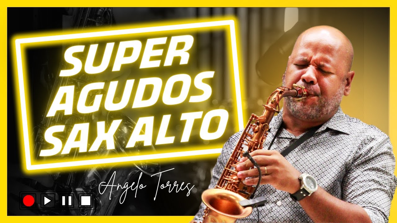 Super Agudos no Sax Alto - Dicas de Saxofone / Angelo Torres