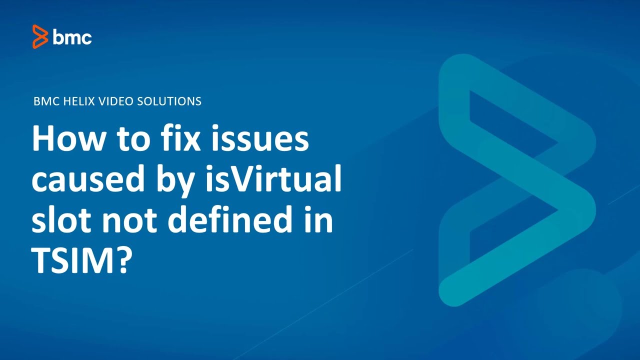 BMC TSOM: How to Fix Issues Caused By IsVirtual Slot Not Defined In TSIM