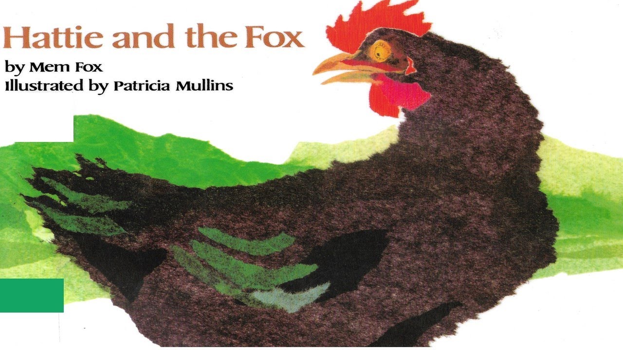 Hattie and the Fox by Mem Fox. Illustrated by Patricia Mullins