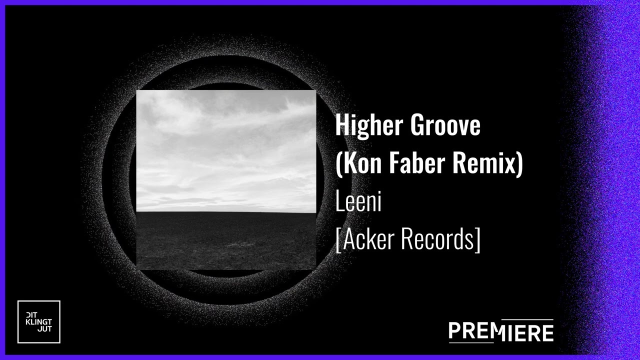 PREMIERE: Higher Groove (Kon Faber Remix)- Leeni | Acker Records