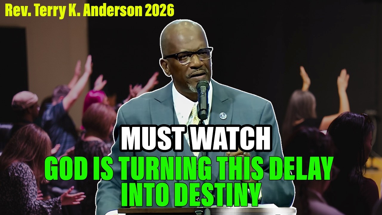 Rev. Terry K. Anderson 2026 Sermon - God Is Turning This Delay Into Destiny