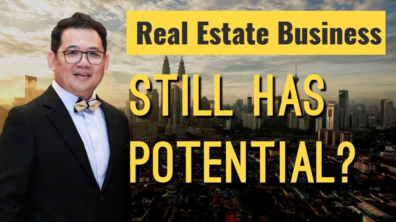 Does Real Estate Business in Malaysia Still Has Potential?