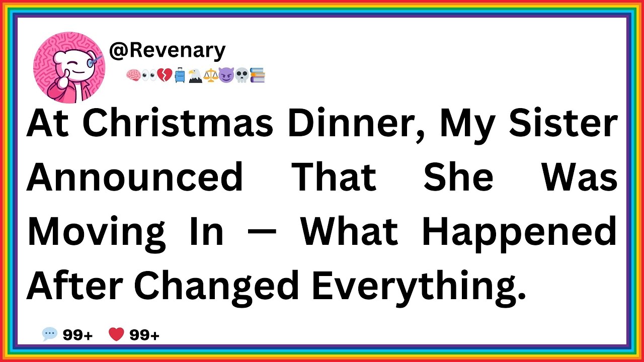 At Christmas Dinner, My Sister Announced That She Was Moving In — What Happened After Changed....