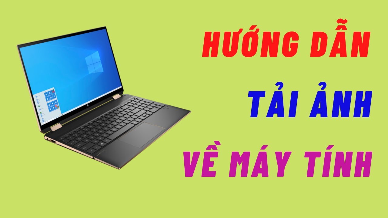 Hướng dẫn TẢI ẢNH về Máy Tính - Cho người mới bắt đầu