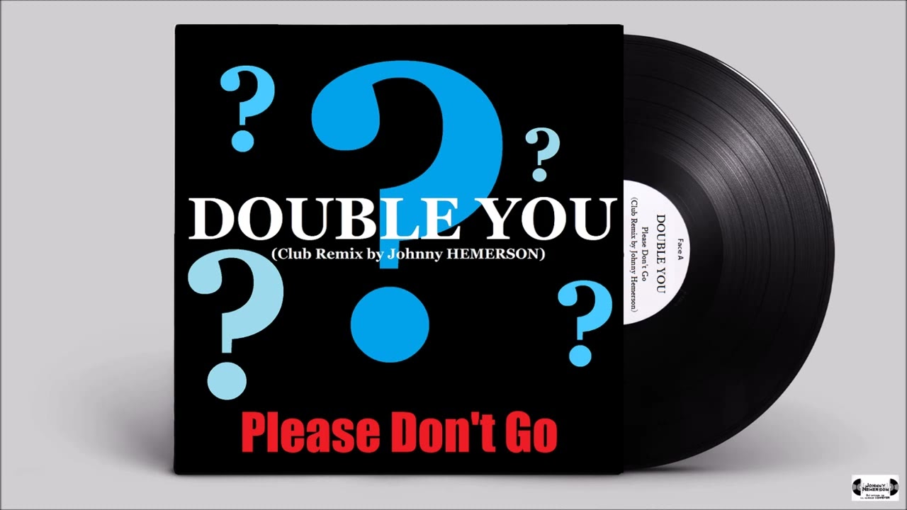 Double You - Please Don't Go (Extended Remix by Johnny Hemerson)
