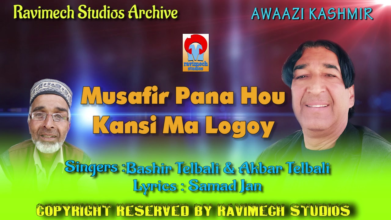 MUSAFIR PANO HOU KANSI MA LOGOY    SINGERS  BASHIR & M AKBAR TELBALI  FROM RAVIMECH STUDIOS