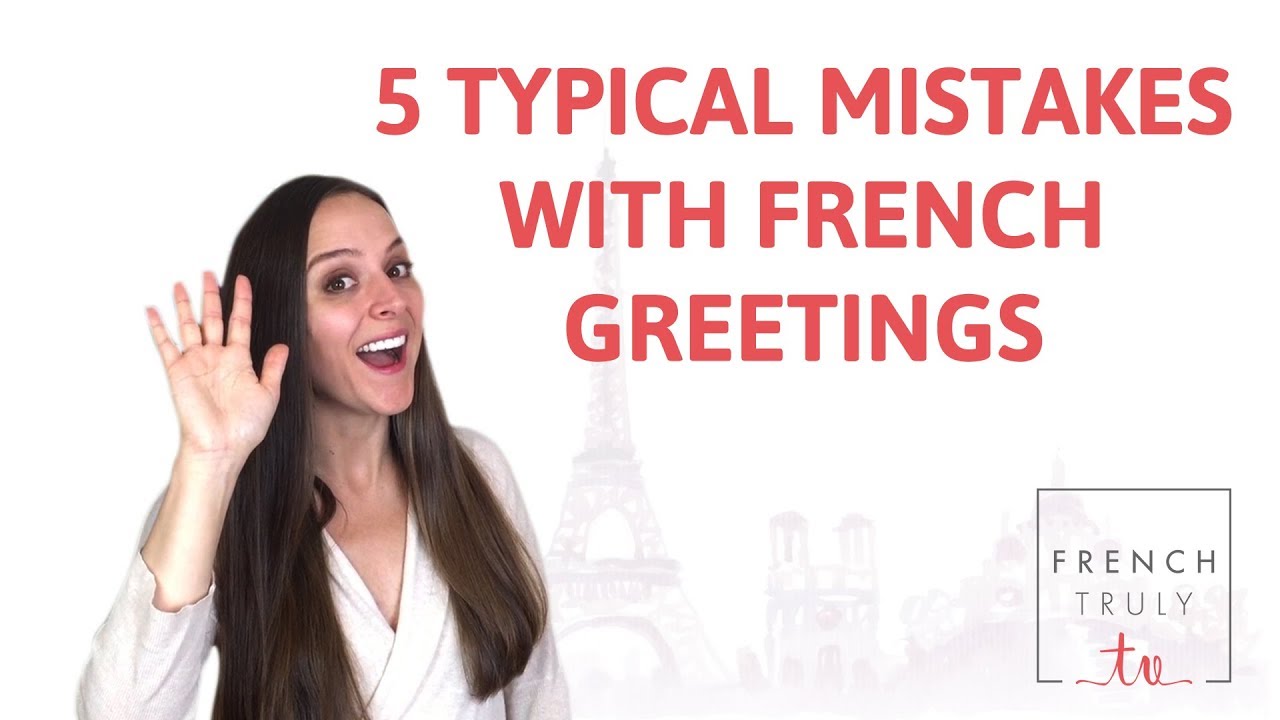 Typical Mistakes French Greetings