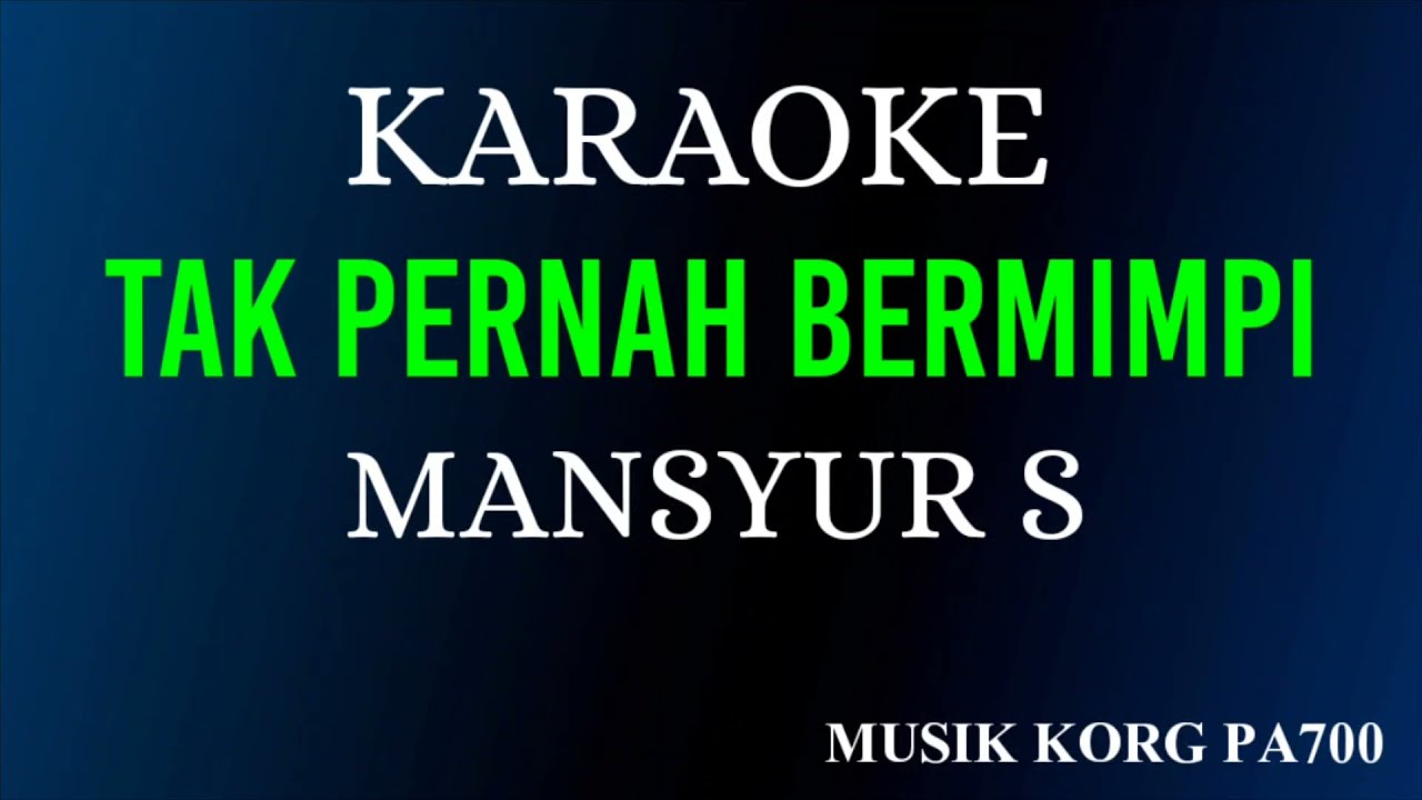 TAK PERNAH BERMIMPI - MANSYUR S - KARAOKE DANGDUT + FULL LIRIK || KORG PA700