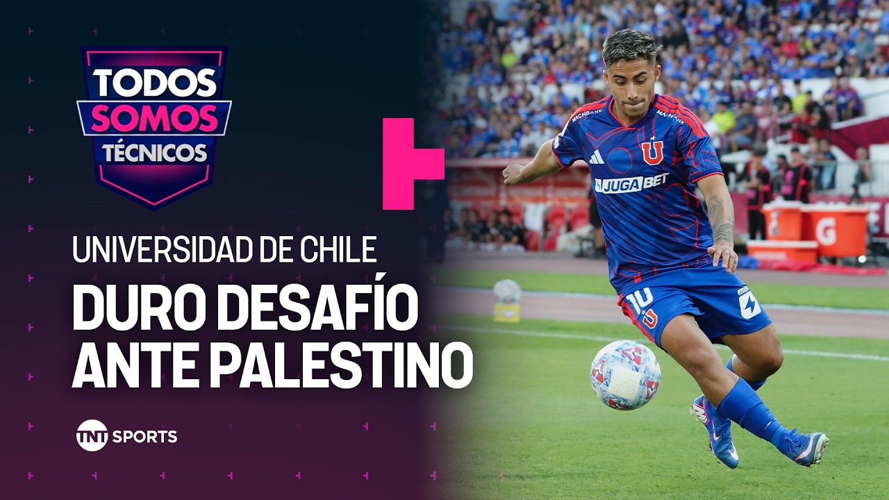 Universidad de Chile busca su primer triunfo ante Palestino - Todos Somos Técnicos