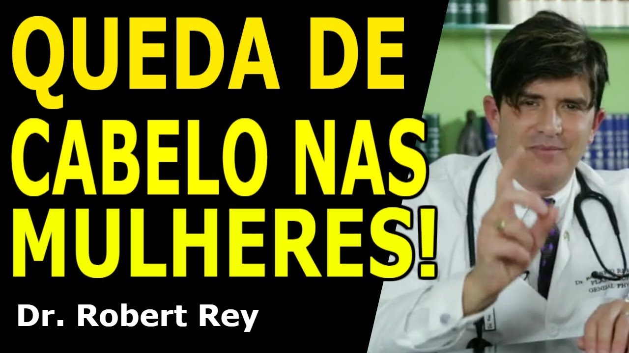 Dr. Rey - Queda de cabelo nas mulheres!
