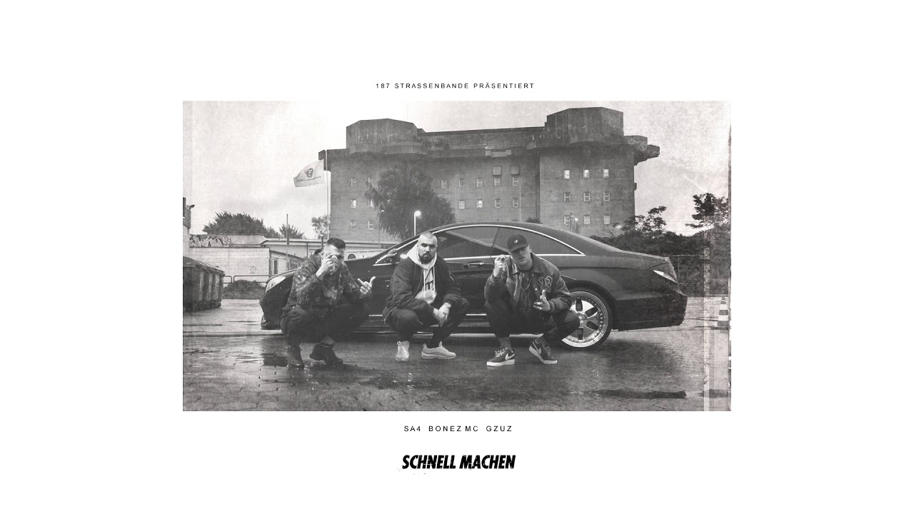 Sa4 (ft. Gzuz & Bonez) - Schnell machen