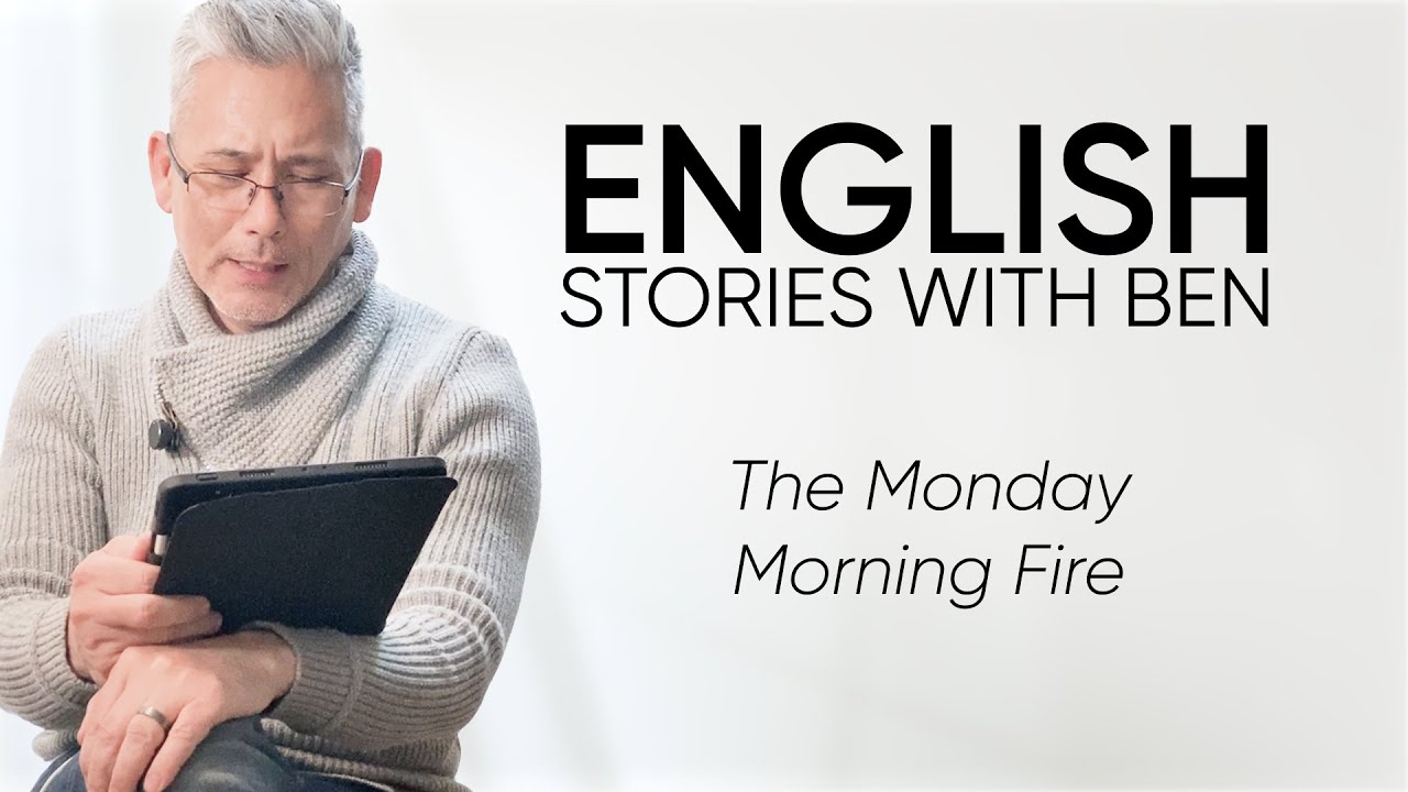 English with Ben – The Monday Morning Fire