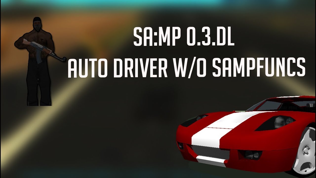 [ SAMP 0.3.DL ] Auto DRIVER - Record Paths w/o SAMPFUNCS