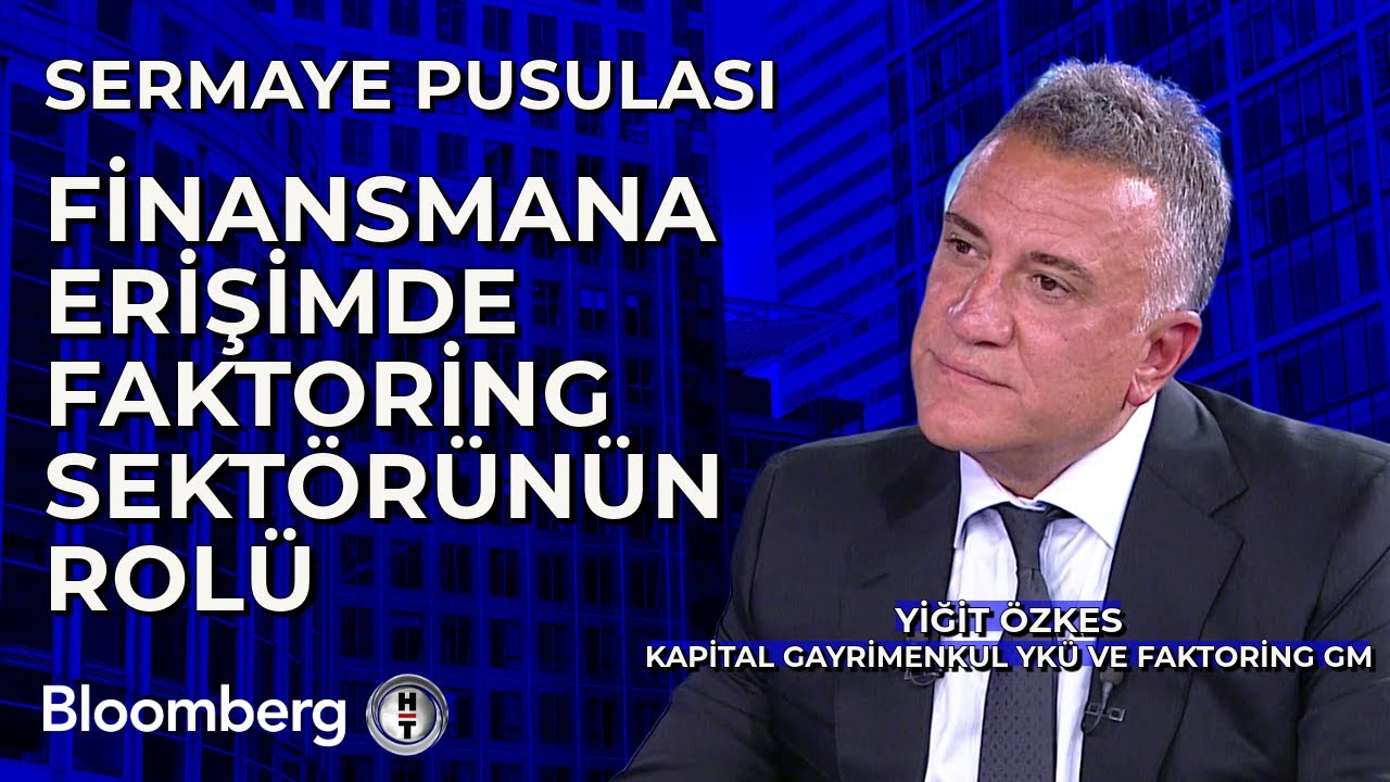 Sermaye Pusulası - Finansmana Erişimde Faktoring Sektörünün Rolü | Yiğit Özkes