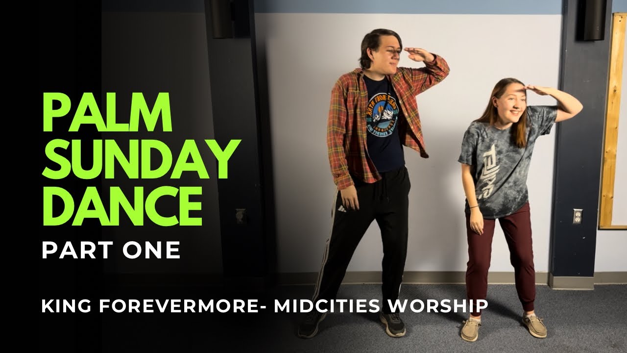 Palm Sunday Dance Part One / King Forevermore - Midcities Worship