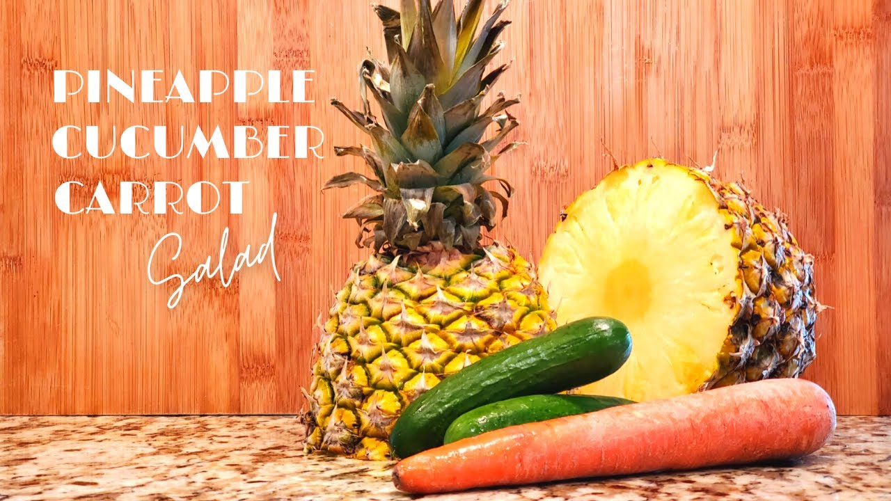 Pineapple Cucumber Carrot Salad