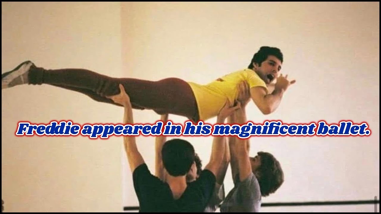Freddie appeared in his magnificent ballet.