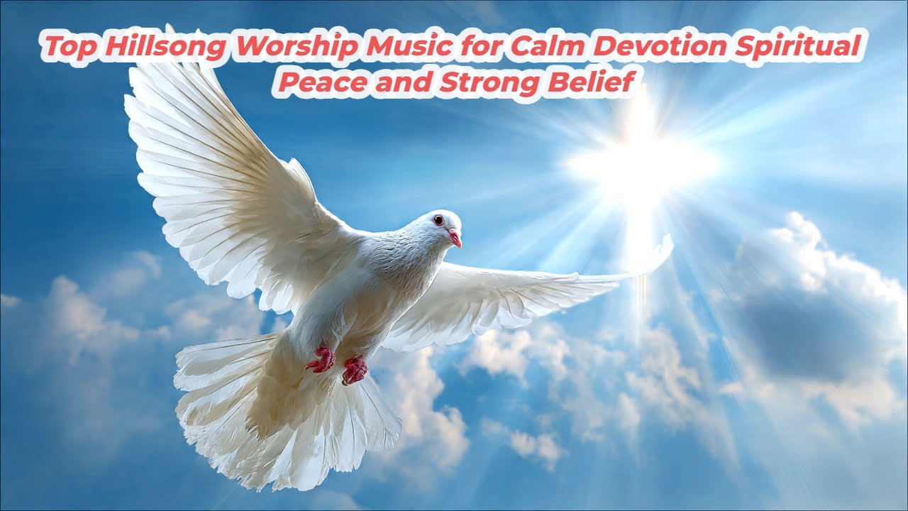 Special Hillsong Worship Songs for Prayer Night Emotional Healing and Hope